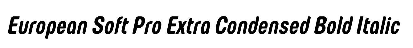 European Soft Pro Extra Condensed Bold Italic